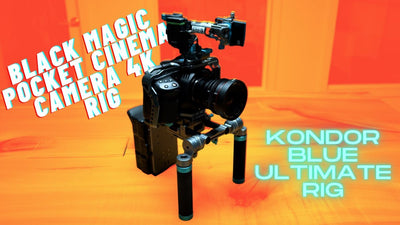 Black Magic Pocket Cinema Camera 4K Rig | Kondor Blue Ultimate Rig -  Fresh Tech Integrated